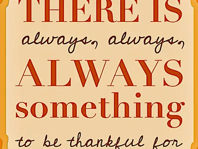 A sign saying "There's always something to be thankful for."