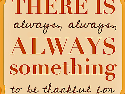 A sign saying "There's always something to be thankful for."