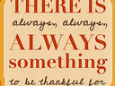 A sign saying "There's always something to be thankful for."