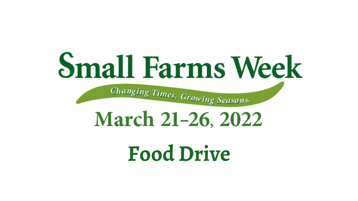Small Farms Week logo with "Changing Times, Growing Seasons." March 21–26, 2022, Food Drive