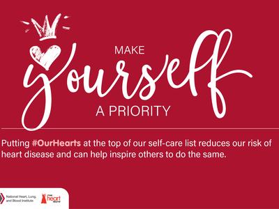 Putting #OurHearts at the top of our self-care list reduces our risk of heart disease and can help inspire others to do the same.