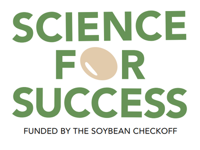 SCIENCE FOR SUCCESS — FUNDED BY THE SOYBEAN CHECKOFF