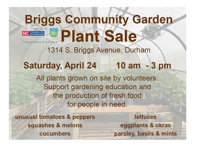 Briggs Community Garden plant sale, Saturday April 24, 10am-3pm, 1314 S. Briggs Ave, Durham