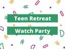 West District Teen Retreat Watch Party