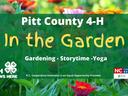 Pitt County 4-H In the Garden banner over flowers; Gardening - Storytime - Yoga