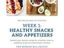 Week 1: Healthy Snacks and Appetizers — recipe contest; two winners receive a $50 grocery gift card
