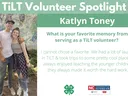 Headshot of Katlyn Toney with following text to the right of image. TiLT Volunteer Spotlight. Katlyn Toney. What is your favorite memory from serving as a TiLT volunteer? I cannot chose a favorite. We had a lot of laughs in TiLT & took trips to some prett