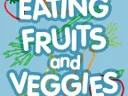 "Text: 'EATING FRUITS and VEGGIES' with stylized fruit and vegetable illustrations."