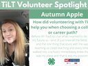 Headshot of Autumn Apple with following text to the right of image. TiLT Volunteer Spotlight. Sydney Blair. How did volunteering with TiLT help you when choosing a college or career path? Before tilt I had no clue what I wanted to do with my future so I k