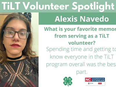 Headshot of Alexis Navedo with following text to the right of image. TiLT Volunteer Spotlight. Alexis Navedo. What is your favorite memory from serving as a TiLT volunteer? Spending time and getting to know everyone in the TiLT program overall was the bes