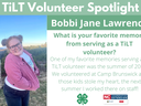 Headshot of Bobbi Jane Lawrence with following text to the right of image. TiLT Volunteer Spotlight. Bobbi Jane Lawrence. What is your favorite memory from serving as a TiLT volunteer? One of my favorite memories serving as a TiLT volunteer was the summer