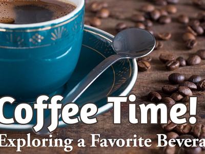 Coffee Time Exploring a Favorite Beverage