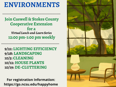 HAPPY HOME ENVIRONMENTS; 12–1pm weekly; topics 9/21–10/19; register: go.ncsu.edu/happyhome