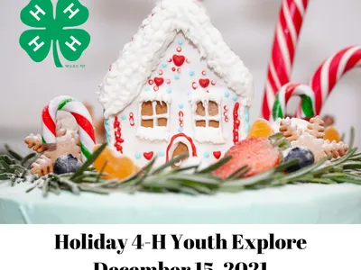 Gingerbread house with candy canes; text: "Holiday 4-H Youth Explore December 15, 2021"
