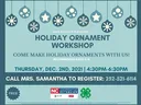Holiday Ornament Workshop — Thu Dec 2, 2021 4:30–6:30PM. Call to register: 252-521-6114