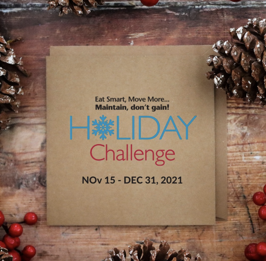 Holiday Challenge card reading: Eat Smart, Move More. Maintain, don't gain! Nov 15–Dec 31, 2021