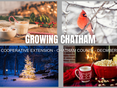 Holiday collage with "GROWING CHATHAM"; NC Cooperative Extension, Chatham County, December 2021