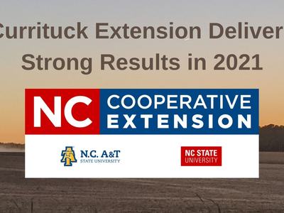 NC Cooperative Extension logo with words "Currituck Extension Delivers Strong Results in 2021"