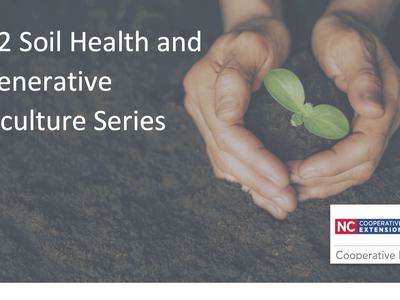2022 Soil Health and Regenerative Agriculture Series; hands cupping a seedling; Cooperative Extension logo
