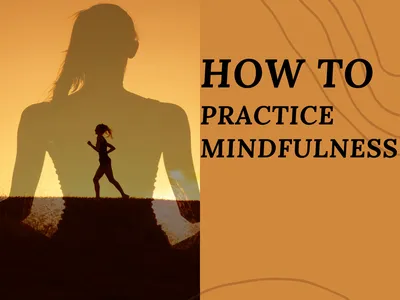 How to Practice Mindfulness