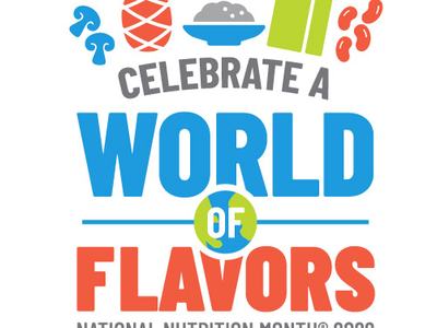 Celebrate a World of Flavors- National Nutrition Month 2022