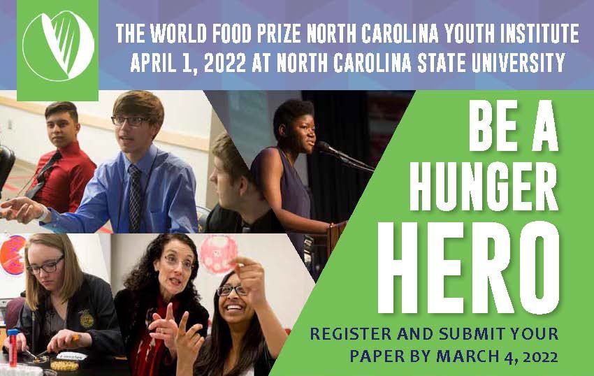 Students collage; text: World Food Prize NC Youth Institute Apr 1, 2022; BE A HUNGER HERO
