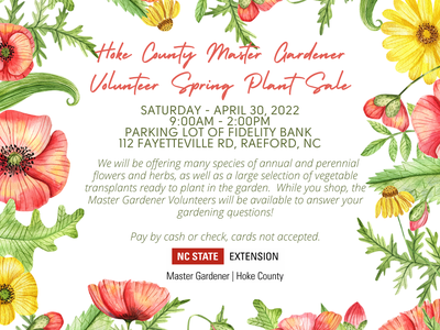 Hoke County Master Gardener℠ Volunteer Spring Plant Sale. Saturday – April 30, 2022 9:00 a.m. – 2:00 p.m. Parking Lot of Fidelity Bank, 112 Fayetteville Rd, Raeford, NC. we will be offering many species of annual and perennial flowers and herbs as well as