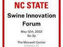 NC STATE Swine Innovation Forum — May 12th, 2022, 9a-3p; The Maxwell Center, Goldsboro, NC