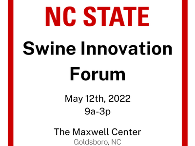 NC STATE Swine Innovation Forum — May 12th, 2022, 9a-3p; The Maxwell Center, Goldsboro, NC