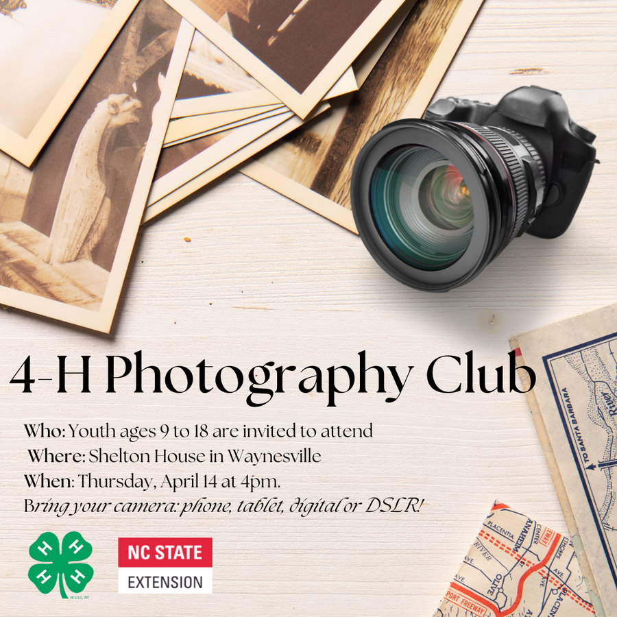 4-H Photography Club — Shelton House, Waynesville; Thursday, April 14 at 4pm