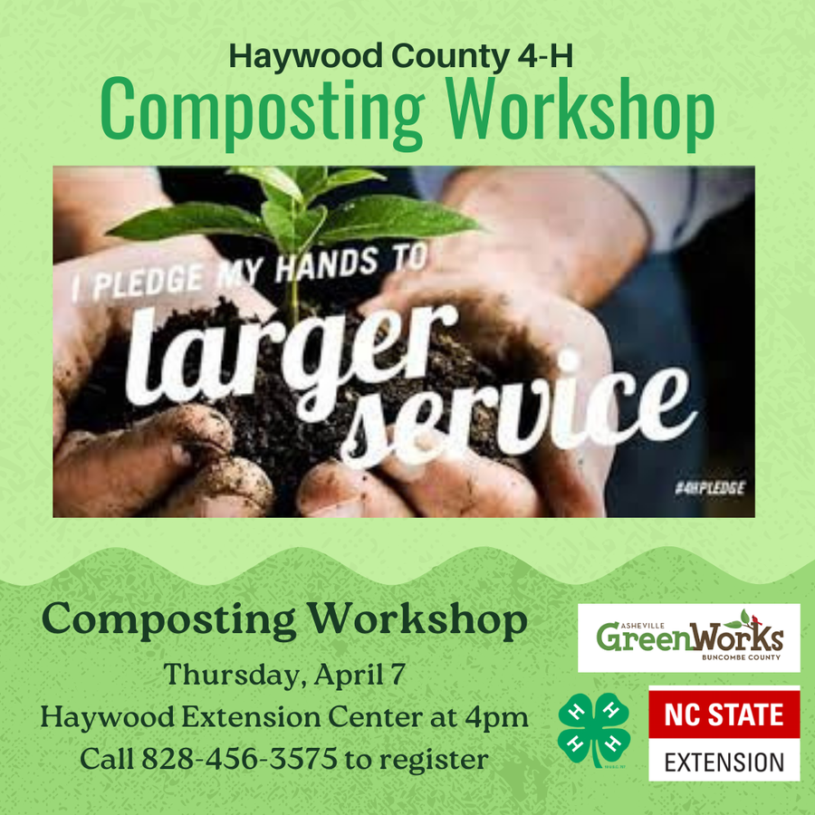 Haywood 4‑H Composting Workshop — Thu Apr 7, 4pm; Call 828-456-3575; hands holding seedling