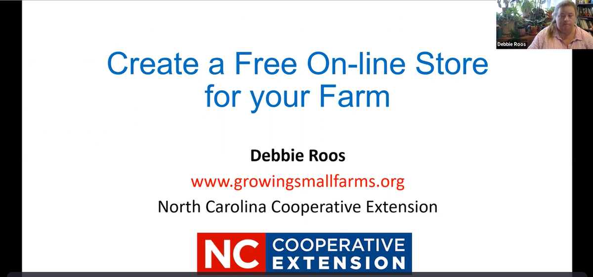 Create a Free On-line Store for your Farm — Debbie Roos; www.growingsmallfarms.org; NC Extension