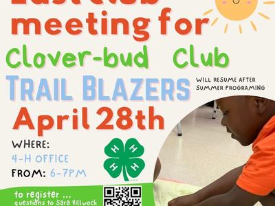 Last club meeting for Clover-bud Club Trail Blazers April 28th, 6–7PM at 4‑H office