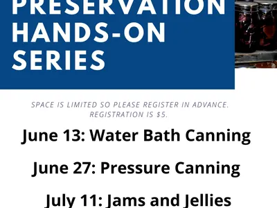 Home Food Preservation flyer: Jun 13–Aug 1 — Water bath, Pressure, Jams, Fermentation, Drying