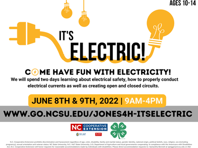 Flyer: IT'S ELECTRIC! Ages 10-14; June 8–9, 2022, 9AM–4PM; www.go.ncsu.edu/jones4h-itselectric