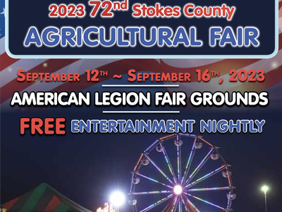 72nd Stokes County Agricultural Fair, Sept 12–16, 2023; American Legion grounds; FREE nightly shows