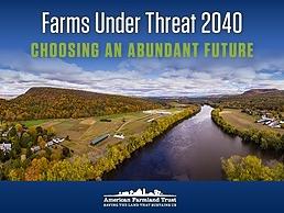 Aerial river valley farmland; text: "Farms Under Threat 2040" and "CHOOSING AN ABUNDANT FUTURE"