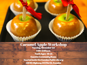 Caramel apples with sticks and ribbons; text "Caramel Apple Workshop, Tue Nov 1, 1–3pm"