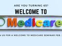Are you turning 65? Welcome to medicare. Join us for a welcome to medicare seminar feb. 22nd