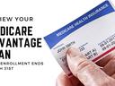 Review your Advantage plan, open enrollment end march 31st