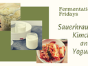sauerkraut, kimchi, and yogurt classes held as part of Fermentation Fridays series