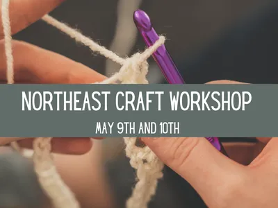 Northeast Craft workshop may 9th and 10th