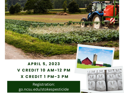 Pesticide Applicator Recertification — April 5, 2023; V credit 10–12, X credit 1–3; Register: go.ncsu.edu/stokespesticide