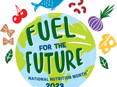 Earth with text "FUEL FOR THE FUTURE National Nutrition Month 2023" surrounded by food icons