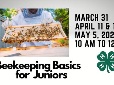 Beekeeping Basics for Junior March 31 April 11 April 14 May 5