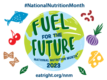 Globe reading "FUEL FOR THE FUTURE" and "National Nutrition Month 2023", surrounded by food icons
