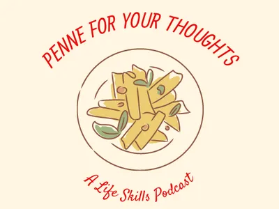 Plate of penne pasta with basil; text "PENNE FOR YOUR THOUGHTS" above and "A Life Skills Podcast" below