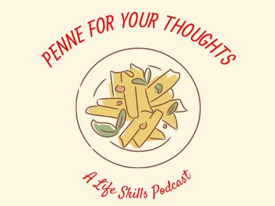 Plate of penne pasta with basil; text "PENNE FOR YOUR THOUGHTS" above and "A Life Skills Podcast" below