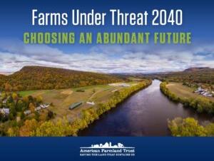 River valley with farms; overlaid text "Farms Under Threat 2040 — Choosing an Abundant Future"