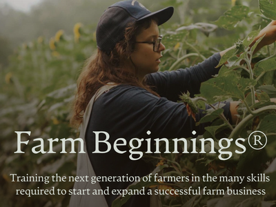 Farm Beginnings, training the next generation of farmers in the many skills required to start and expand a successful farm business